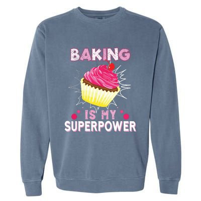 BAKING IS MY SUPERPOWER 3 Sweet Cupcakes Holidays Baker Gift Garment-Dyed Sweatshirt