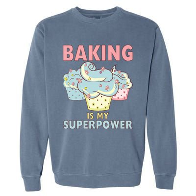 BAKING IS MY SUPERPOWER 3 Sweet Cupcakes Holidays Baker Gift Garment-Dyed Sweatshirt