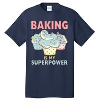 BAKING IS MY SUPERPOWER 3 Sweet Cupcakes Holidays Baker Gift Tall T-Shirt