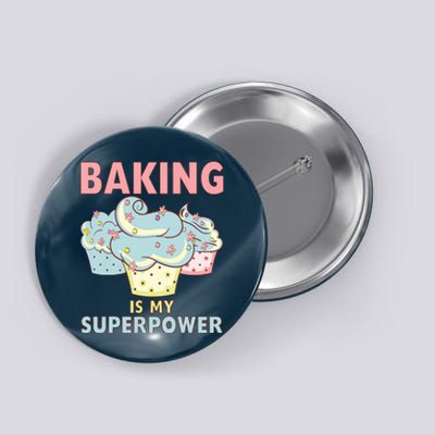 BAKING IS MY SUPERPOWER 3 Sweet Cupcakes Holidays Baker Gift Button