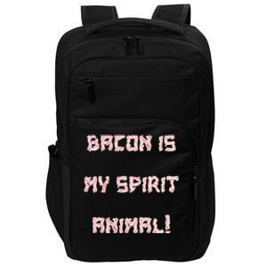 BACON IS MY SPIRIT ANIMAL Impact Tech Backpack