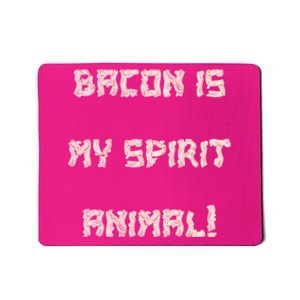 BACON IS MY SPIRIT ANIMAL Mousepad