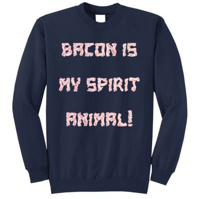 BACON IS MY SPIRIT ANIMAL Tall Sweatshirt