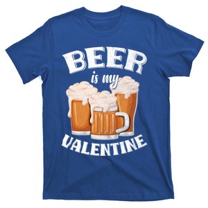 Beer Is My Valentine Gift Funny Adult Anti Valentine's Day Cute Gift T-Shirt