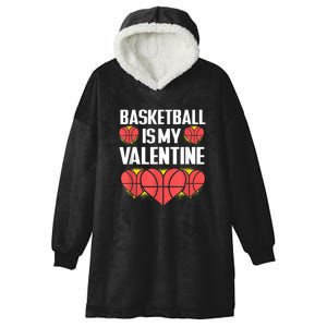 Basketball Is My Valentine Funny Love Sports Lover Hooded Wearable Blanket