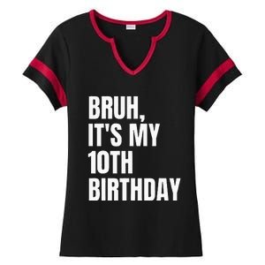 Bruh Its My 10th Birthday Ladies Halftime Notch Neck Tee