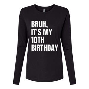 Bruh Its My 10th Birthday Womens Cotton Relaxed Long Sleeve T-Shirt