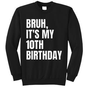 Bruh Its My 10th Birthday Sweatshirt