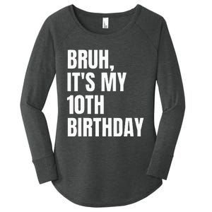 Bruh Its My 10th Birthday Women's Perfect Tri Tunic Long Sleeve Shirt