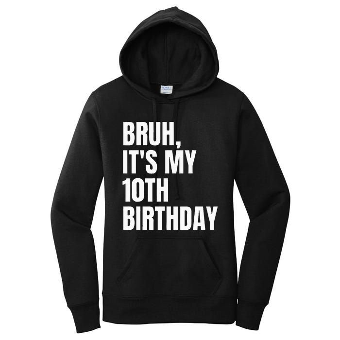 Bruh Its My 10th Birthday Women's Pullover Hoodie