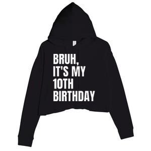 Bruh Its My 10th Birthday Crop Fleece Hoodie