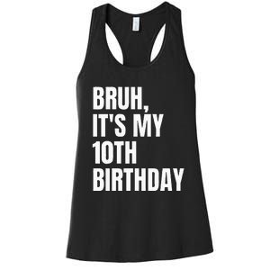 Bruh Its My 10th Birthday Women's Racerback Tank