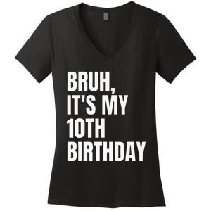 Bruh Its My 10th Birthday Women's V-Neck T-Shirt