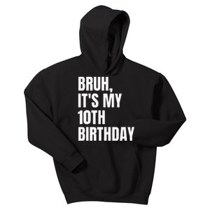 Bruh Its My 10th Birthday Kids Hoodie