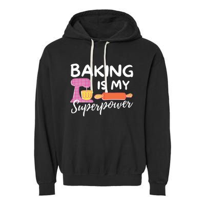 Baking Is My Superpower Funny Baker & Baking Gift Garment-Dyed Fleece Hoodie