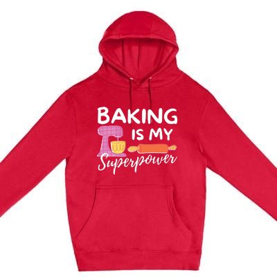 Baking Is My Superpower Funny Baker & Baking Gift Premium Pullover Hoodie