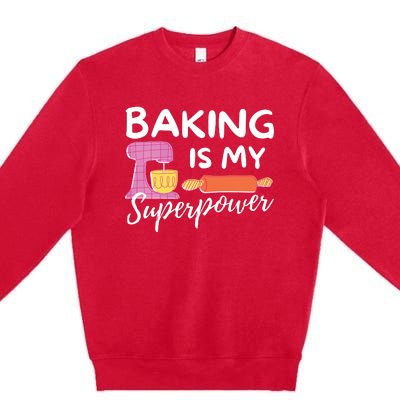 Baking Is My Superpower Funny Baker & Baking Gift Premium Crewneck Sweatshirt