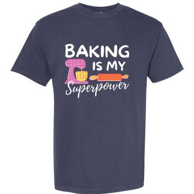 Baking Is My Superpower Funny Baker & Baking Gift Garment-Dyed Heavyweight T-Shirt