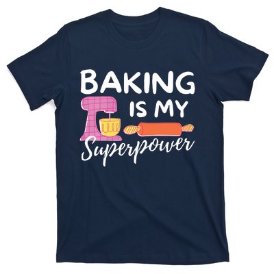 Baking Is My Superpower Funny Baker & Baking Gift T-Shirt