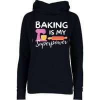 Baking Is My Superpower Funny Baker & Baking Gift Womens Funnel Neck Pullover Hood