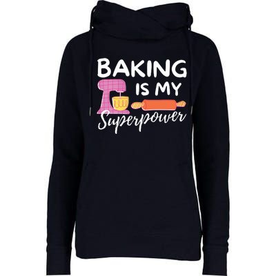 Baking Is My Superpower Funny Baker & Baking Gift Womens Funnel Neck Pullover Hood