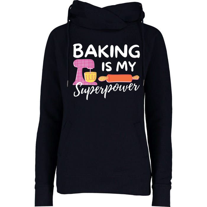 Baking Is My Superpower Funny Baker & Baking Gift Womens Funnel Neck Pullover Hood