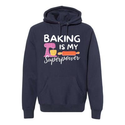 Baking Is My Superpower Funny Baker & Baking Gift Premium Hoodie