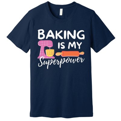 Baking Is My Superpower Funny Baker & Baking Gift Premium T-Shirt