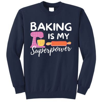 Baking Is My Superpower Funny Baker & Baking Gift Tall Sweatshirt