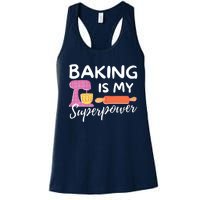 Baking Is My Superpower Funny Baker & Baking Gift Women's Racerback Tank