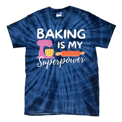 Baking Is My Superpower Funny Baker & Baking Gift Tie-Dye T-Shirt