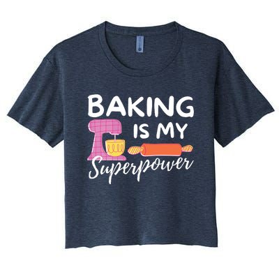 Baking Is My Superpower Funny Baker & Baking Gift Women's Crop Top Tee