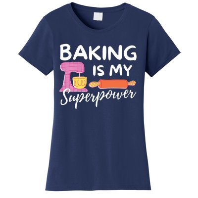 Baking Is My Superpower Funny Baker & Baking Gift Women's T-Shirt