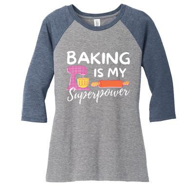 Baking Is My Superpower Funny Baker & Baking Gift Women's Tri-Blend 3/4-Sleeve Raglan Shirt