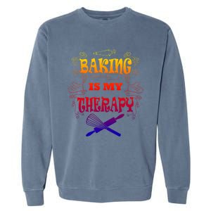 Baking Is My Therapy Ironic Pastry Hobby Chef Gift Garment-Dyed Sweatshirt