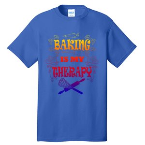 Baking Is My Therapy Ironic Pastry Hobby Chef Gift Tall T-Shirt