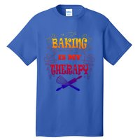 Baking Is My Therapy Ironic Pastry Hobby Chef Gift Tall T-Shirt