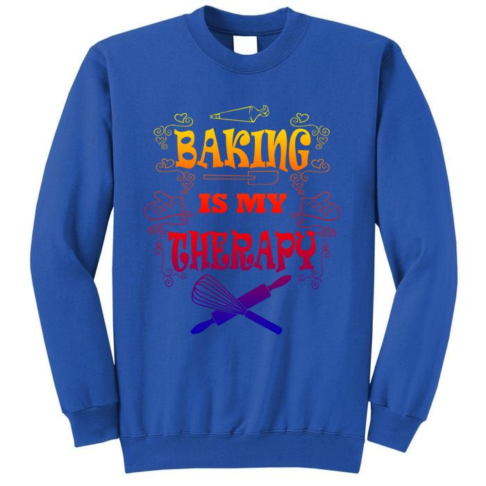 Baking Is My Therapy Ironic Pastry Hobby Chef Gift Tall Sweatshirt