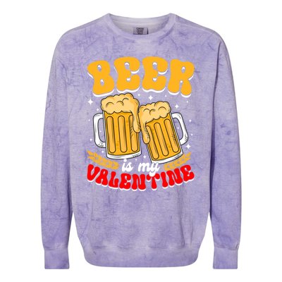 Beer Is My Valentine Beer Lover Single Funny Valentine's Day Gift Colorblast Crewneck Sweatshirt