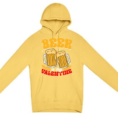 Beer Is My Valentine Beer Lover Single Funny Valentine's Day Gift Premium Pullover Hoodie