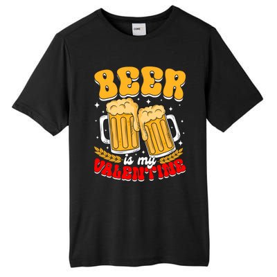 Beer Is My Valentine Beer Lover Single Funny Valentine's Day Gift Tall Fusion ChromaSoft Performance T-Shirt