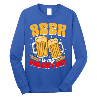 Beer Is My Valentine Beer Lover Single Funny Valentine's Day Gift Long Sleeve Shirt