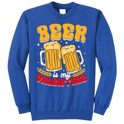 Beer Is My Valentine Beer Lover Single Funny Valentine's Day Gift Sweatshirt