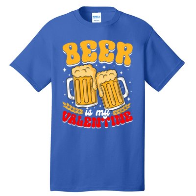 Beer Is My Valentine Beer Lover Single Funny Valentine's Day Gift Tall T-Shirt