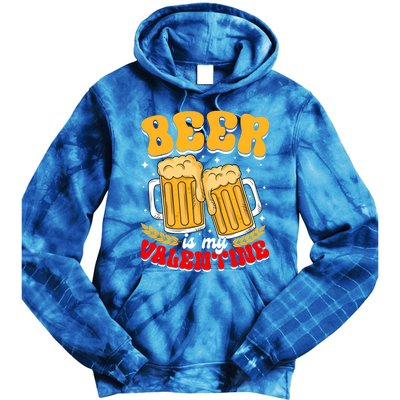 Beer Is My Valentine Beer Lover Single Funny Valentine's Day Gift Tie Dye Hoodie