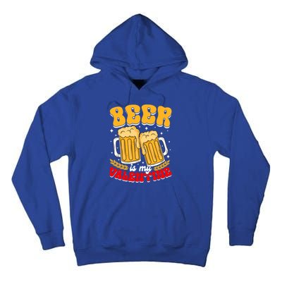 Beer Is My Valentine Beer Lover Single Funny Valentine's Day Gift Tall Hoodie