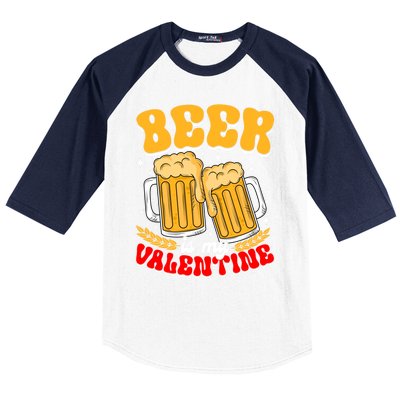 Beer Is My Valentine Beer Lover Single Funny Valentine's Day Gift Baseball Sleeve Shirt