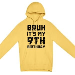 Bruh ItS My 9th Birthday Premium Pullover Hoodie