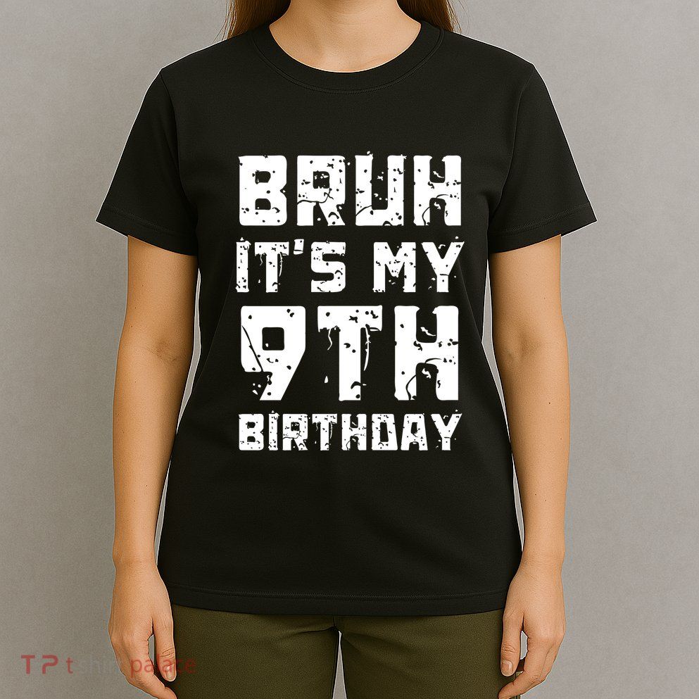 Bruh ItS My 9th Birthday T-Shirt
