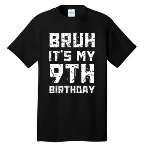 Bruh ItS My 9th Birthday Tall T-Shirt